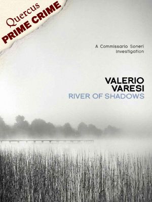 [Commissario Soneri 04] • River of Shadows · A Commissario Soneri Mystery (Commissario Soneri 1)